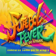 concurso samu porto alegre